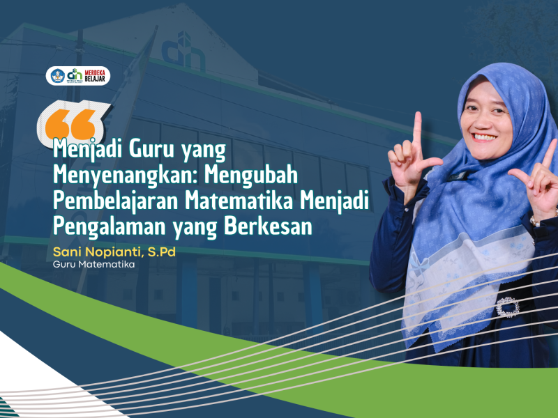 Menjadi Guru yang Menyenangkan: Mengubah Pembelajaran Matematika Menjadi Pengalaman yang Berkesan