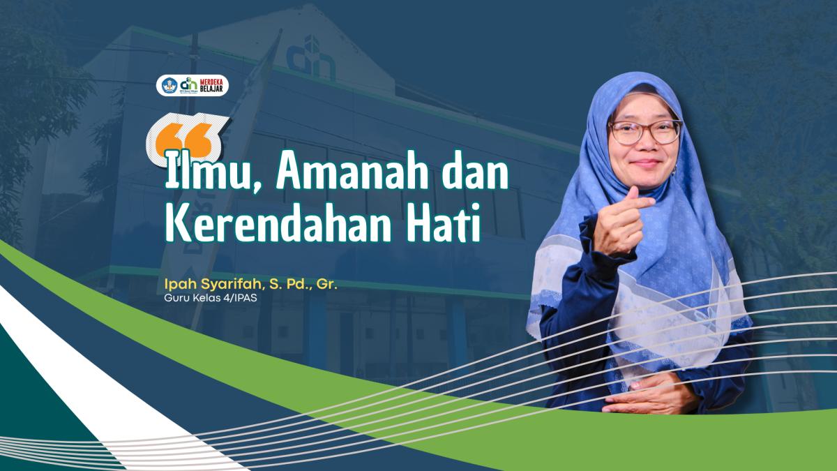 Ilmu, Amanah, dan Kerendahan Hati