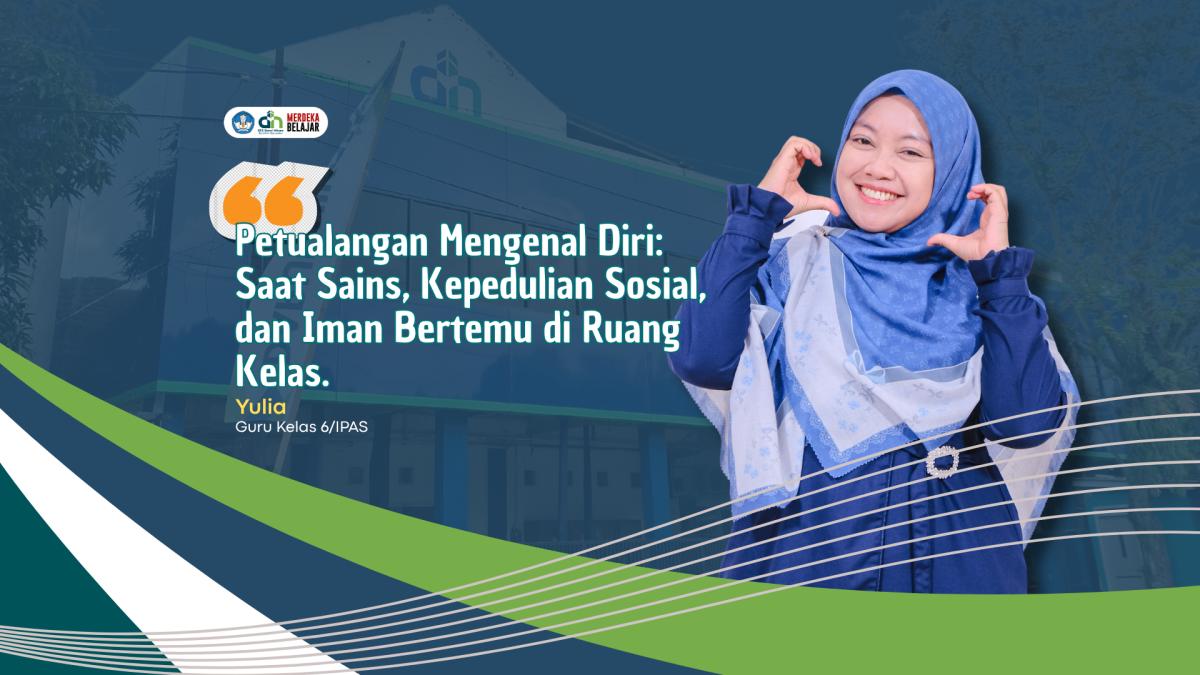 Petualangan Mengenal Diri: Saat Sains, Kepedulian Sosial, dan Iman Bertemu di Ruang Kelas.